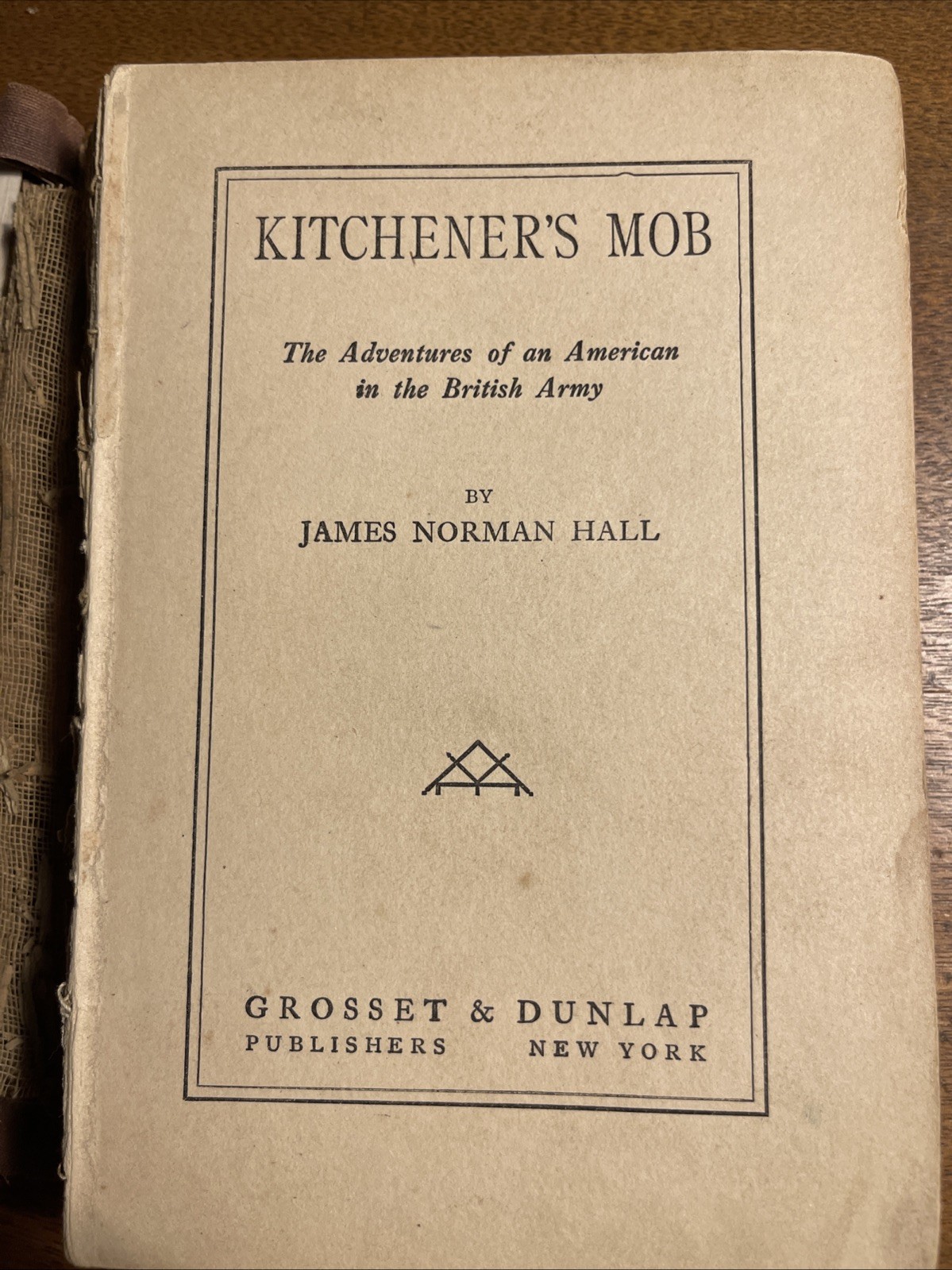James Norman HALL / Kitchener’s Mob The Adventures of an American in the British