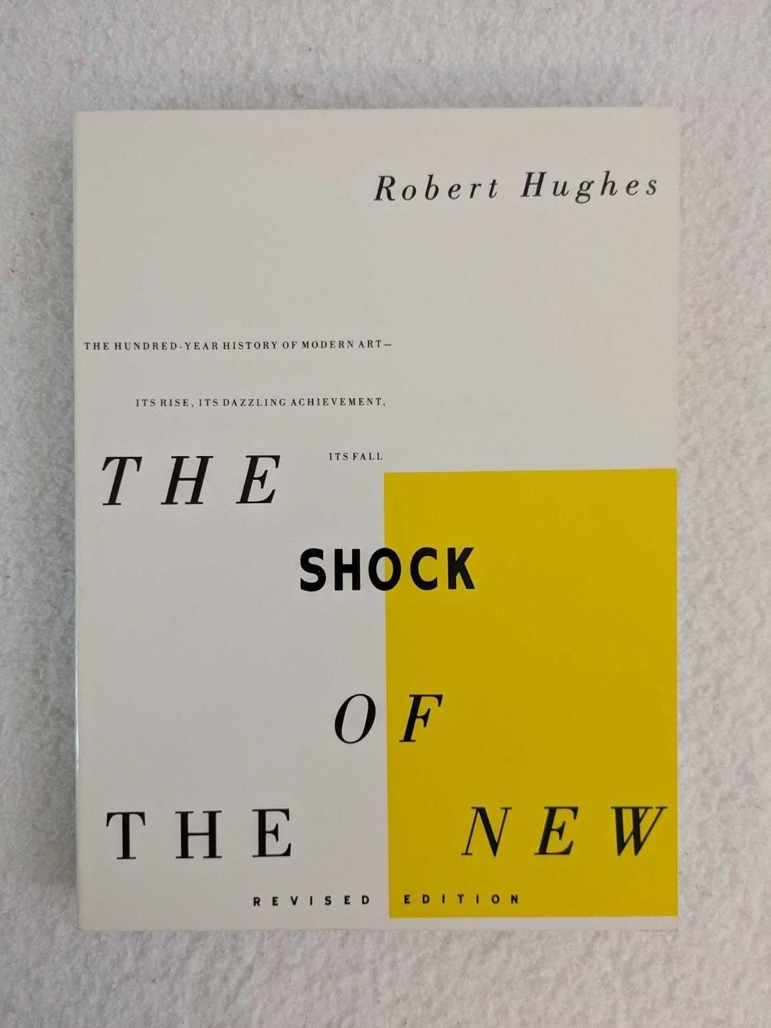 Robert Hughes THE SHOCK OF THE NEW 1991 Alfred A. Knopf, NY Revised Edition