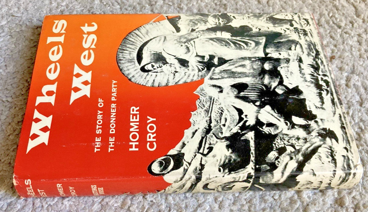 WHEELS WEST: THE STORY OF THE DONNER PARTY (1955) Homer Croy – Hastings House HC