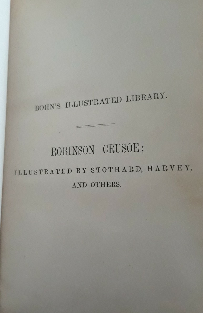 Daniel De Foe: The Life and Surprising Adventures of Robinson Crusoe. Bohn 1859
