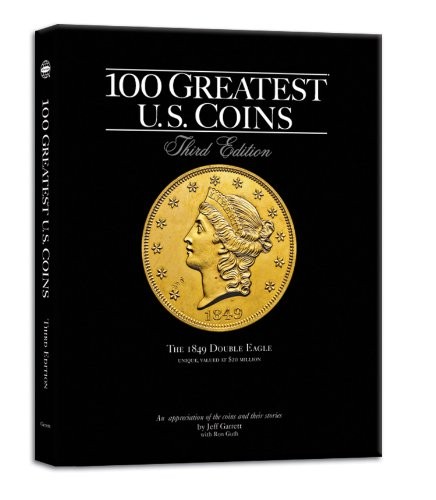 100 GREATEST U.S. COINS: COMPLETE WITH MARKET VALUES By Jeff Garrett – Hardcover