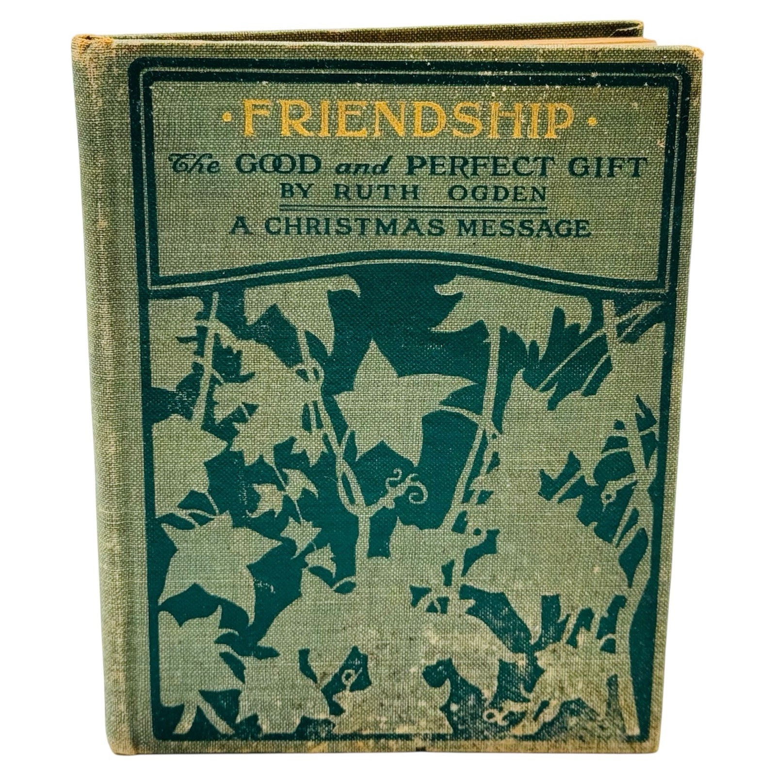 Friendship The Good and Perfect Gift By Ruth Ogden 1903 Antique Vintage Book HTF