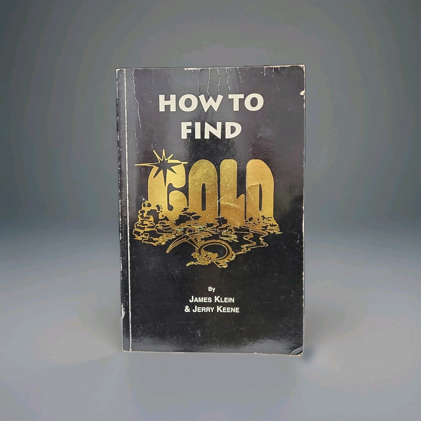 How to Find Gold, by James Klein & Jerry Keene, Paperback. 1996
