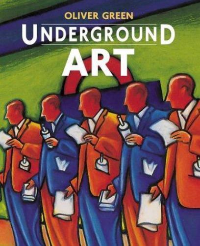 Underground Art: London Transport Posters 1908 to the Present by Oliver Green