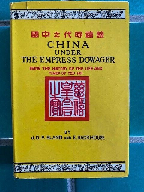CHINA Under the Empress Dowager…Tzu Hsi by Bland & Backhouse 1911 HC w/ DJ