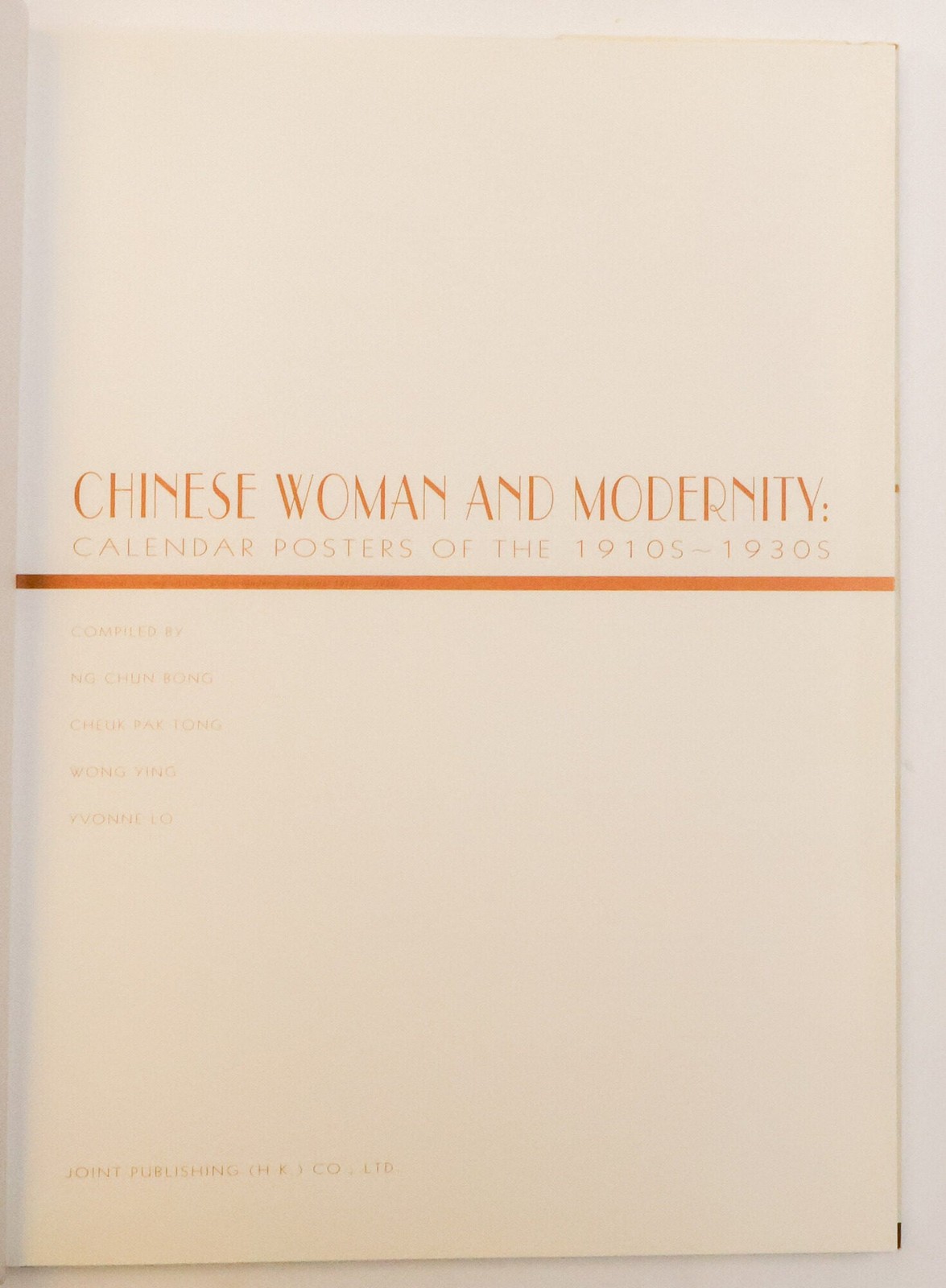 Ng Chun Bong / CHINESE WOMAN AND MODERNITY CALENDAR POSTERS OF THE 1910s 1st ed