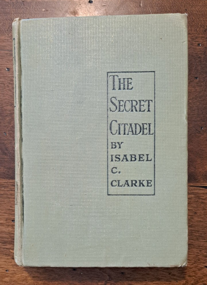 Secret Citadel by Isabel Constance Clarke 1914 Hardcover Novel 1st Edition Rare!