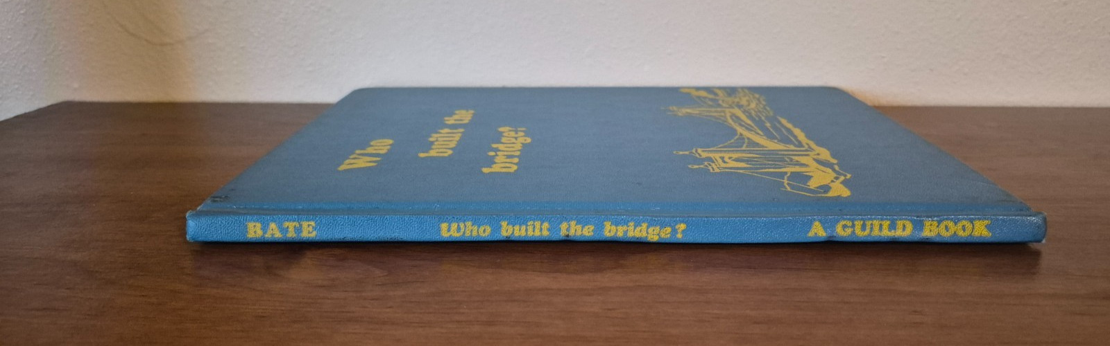 Who Built the Bridge? The Junior Literary Guild Norman Bate 1954 Original