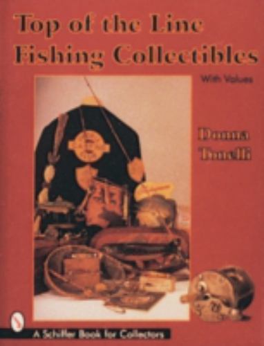 Top of the Line Fishing Collectibles; Schi- 0764302094, hardcover, Donna Tonelli