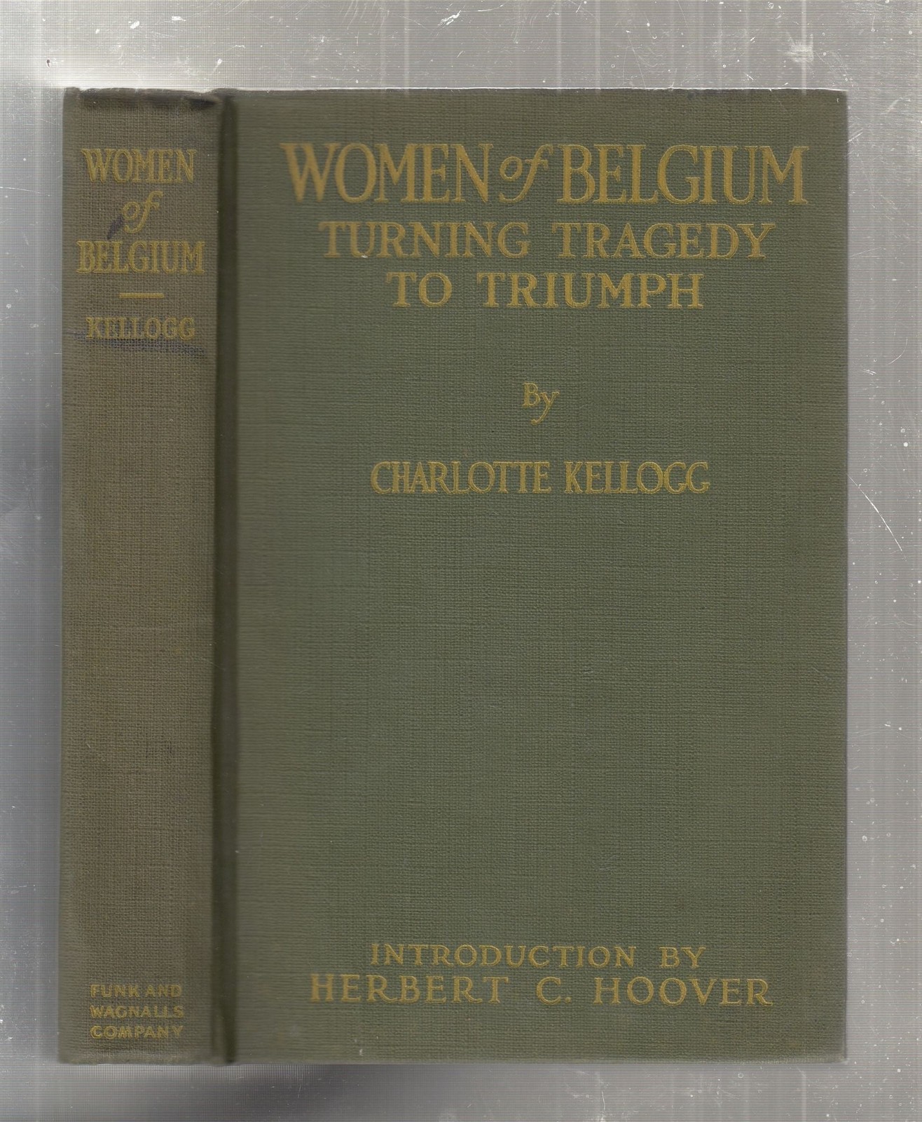 Charlotte Kellogg / Women of Belgium Turning Tragedy To Triumph 1917