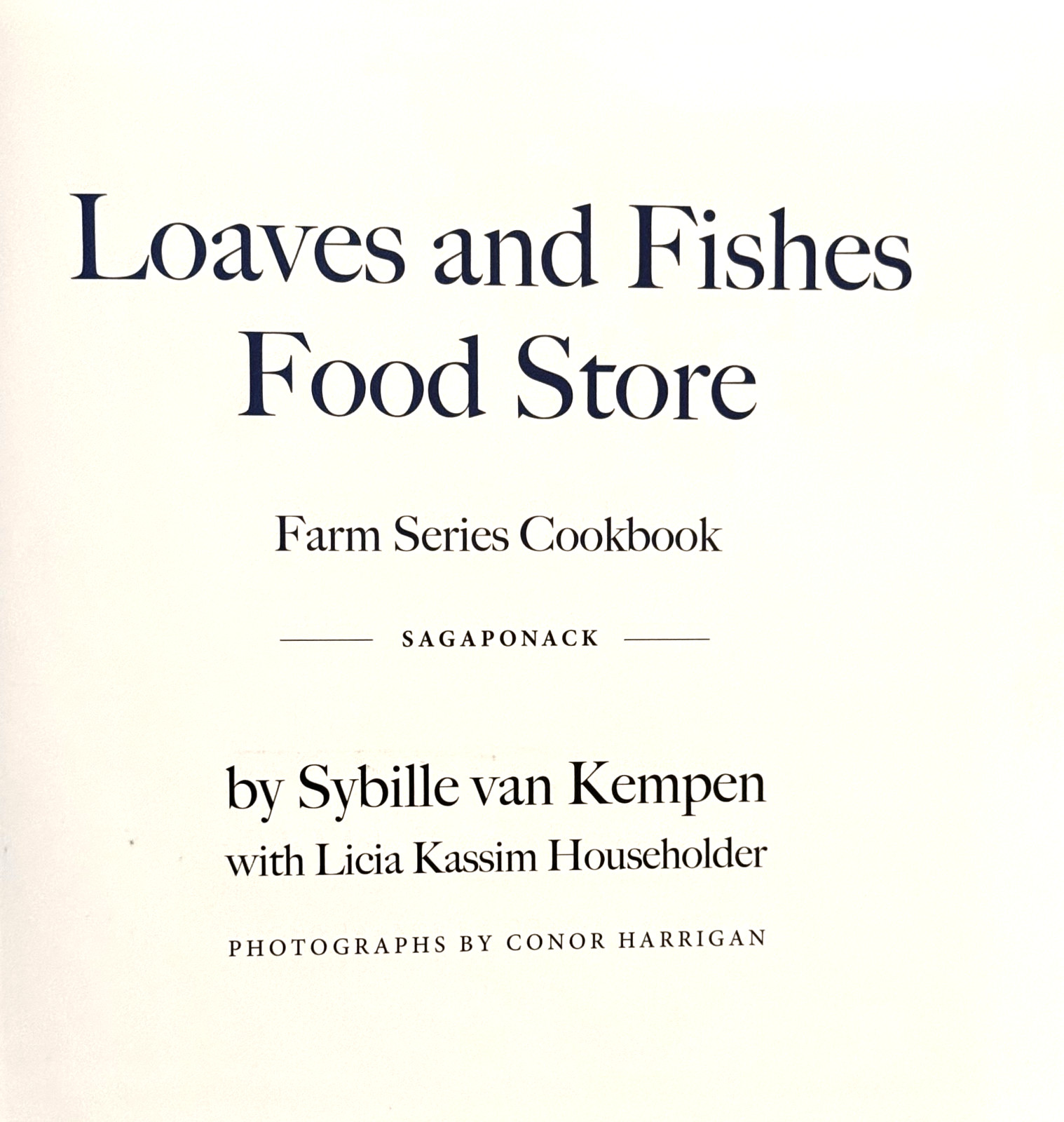 Loaves and Fishes Food Store: Farm Series Cookbook – Sagaponack. 1st Edition