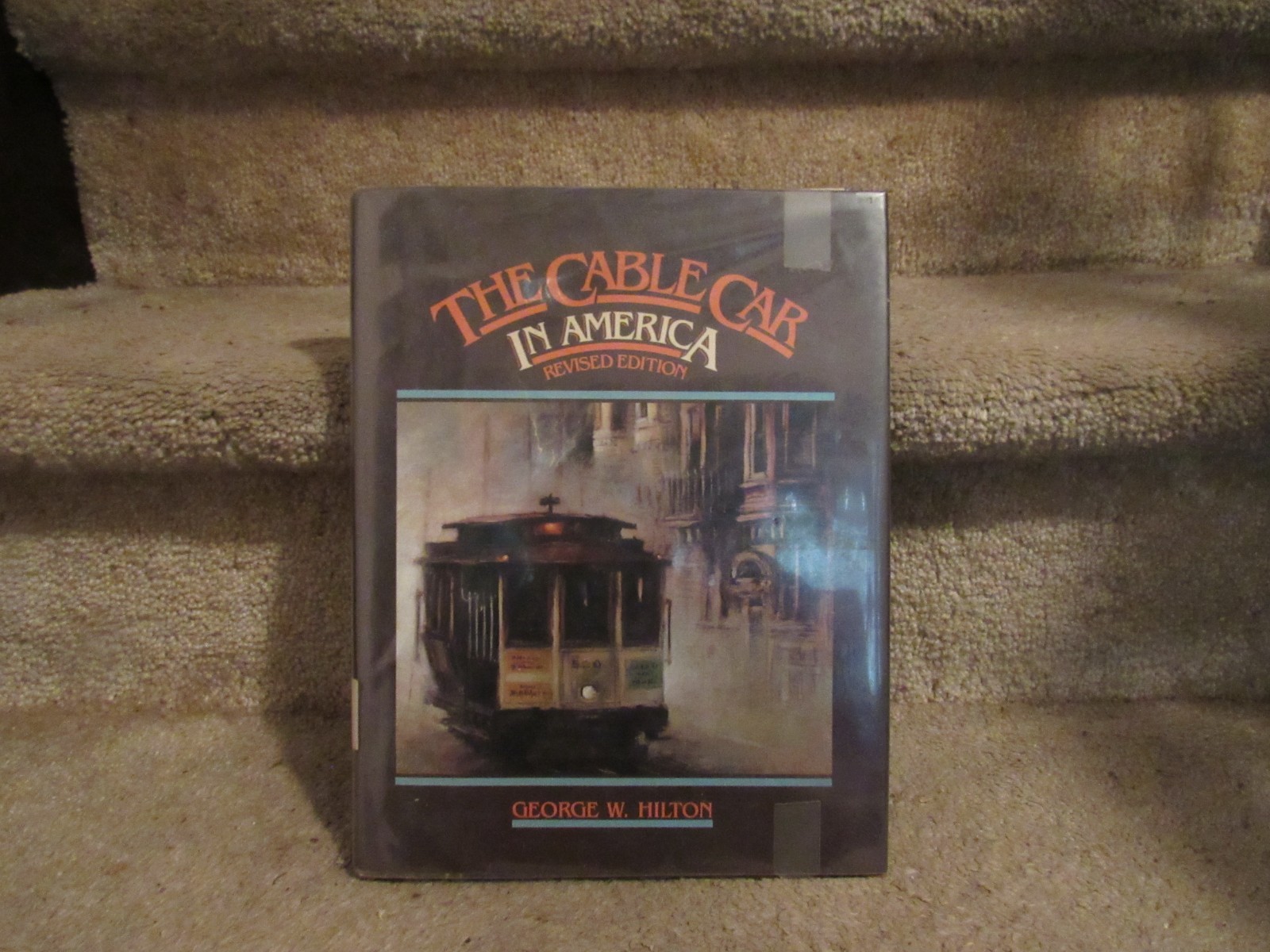 The Cable Car In America Revised Edition George W Hilton 0831071451 HC 1982