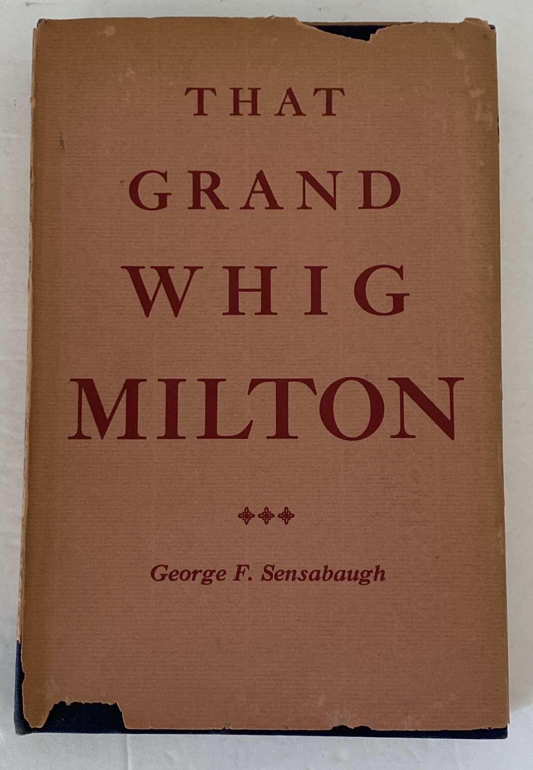 That Grand Whig Milton HC DJ 1952 by George Sensabaugh