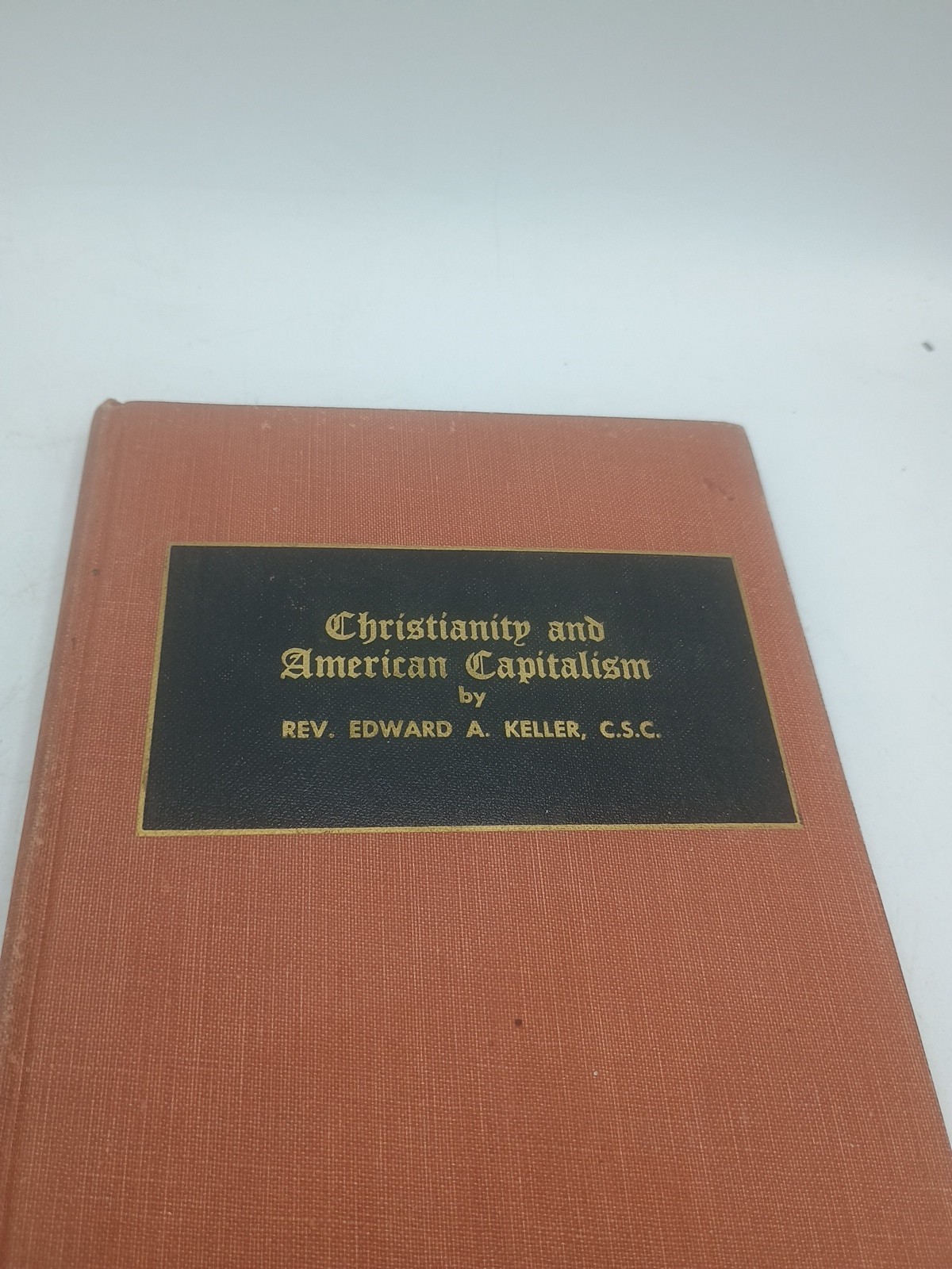 CHRISTIANITY & AMERICAN CAPITALISM – Edward A Keller – 1953 -Catholic philosophy