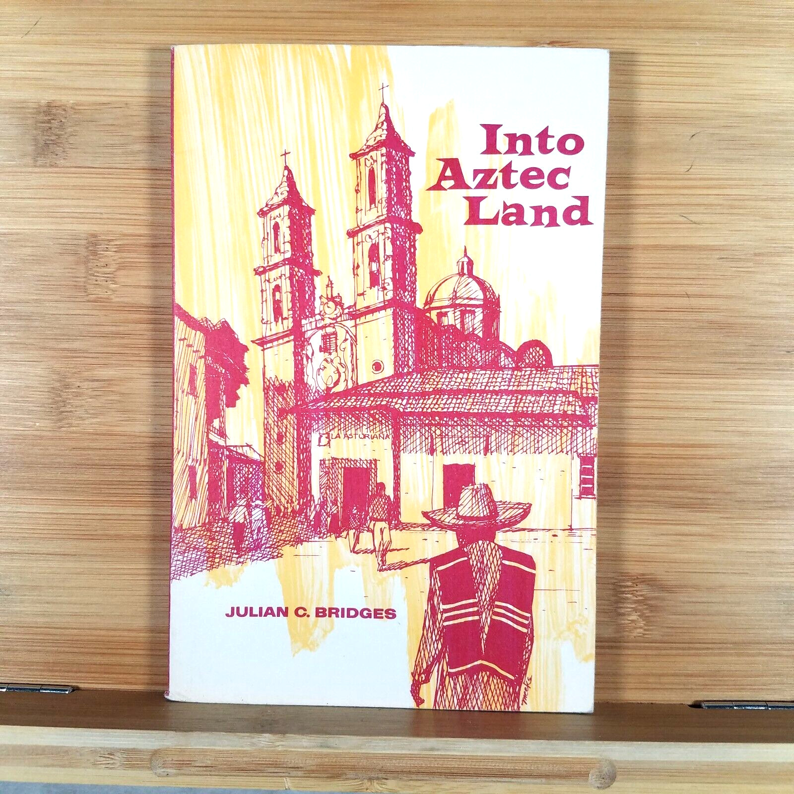 Into Aztec Land – Illustrated 1968 Trade Paperback by Julian C. Bridges