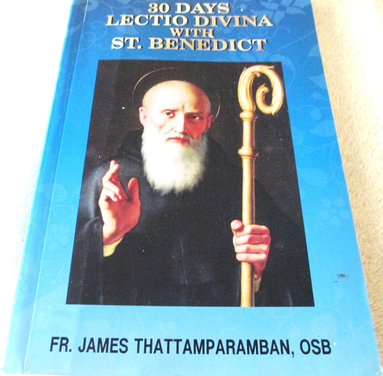 30 DAYS LECTIO DIVINA WITH ST. BENEDICT by FR. JAMES THATTAMPARAMBAN, OSB – 1ST