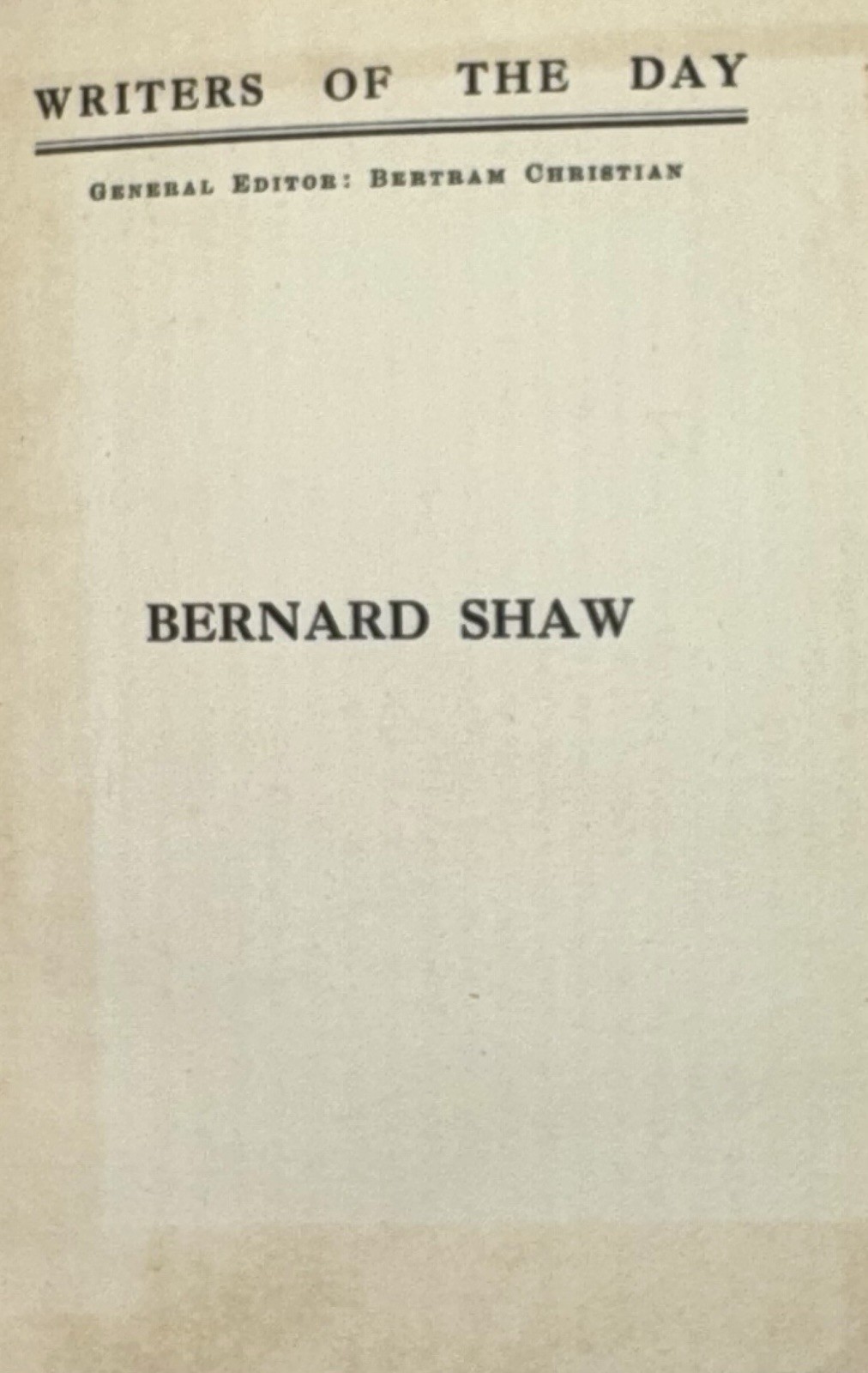 WRITERS OF THE DAY / BERNARD SHAW / Edward Shanks First Edition