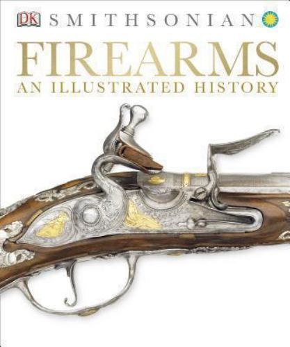 Firearms: an Illustrated History by DK