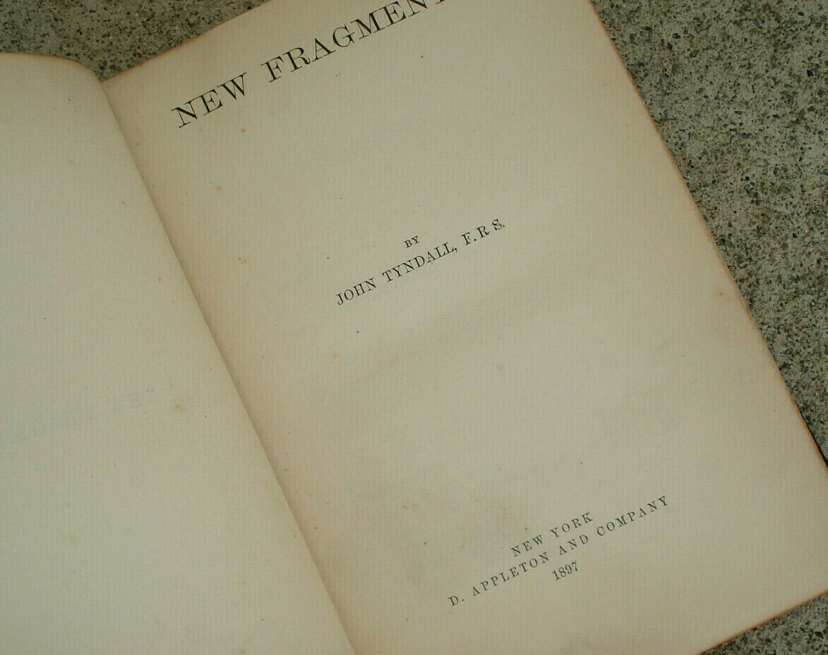 Antique NEW FRAGMENTS by JOHN TYNDALL 1897 Book Old HC Vintage Appletons