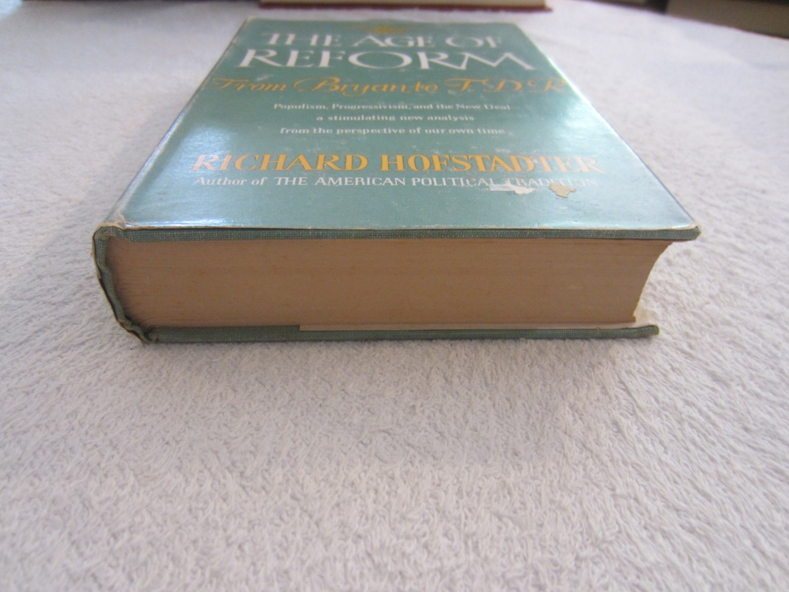 The Age of Reform: From Bryan to F.D.R. by Richard Hofstadter – 1955 B.F.C. HCDJ