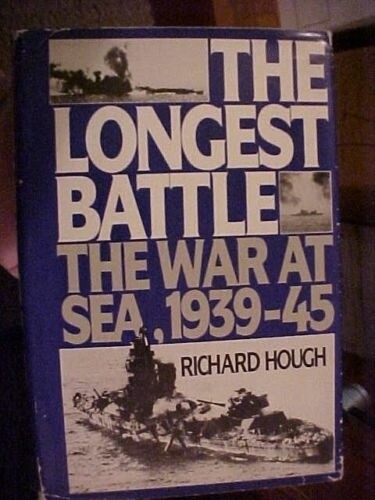 THE LONGEST BATTLE: THE WAR AT SEA 1939-45 by Hough WWII Navies (1986