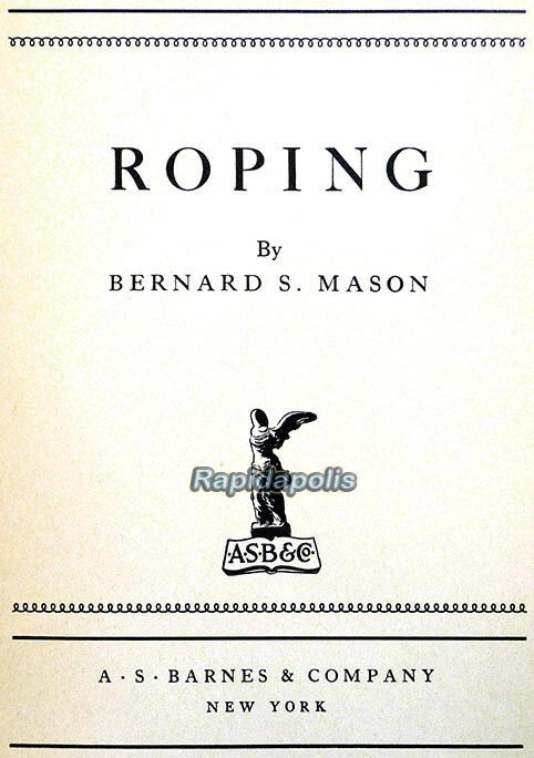 Antique 1940 Ed. ROPING Bernard S. Mason ~ Illustrated Hardcover Book 138 pages