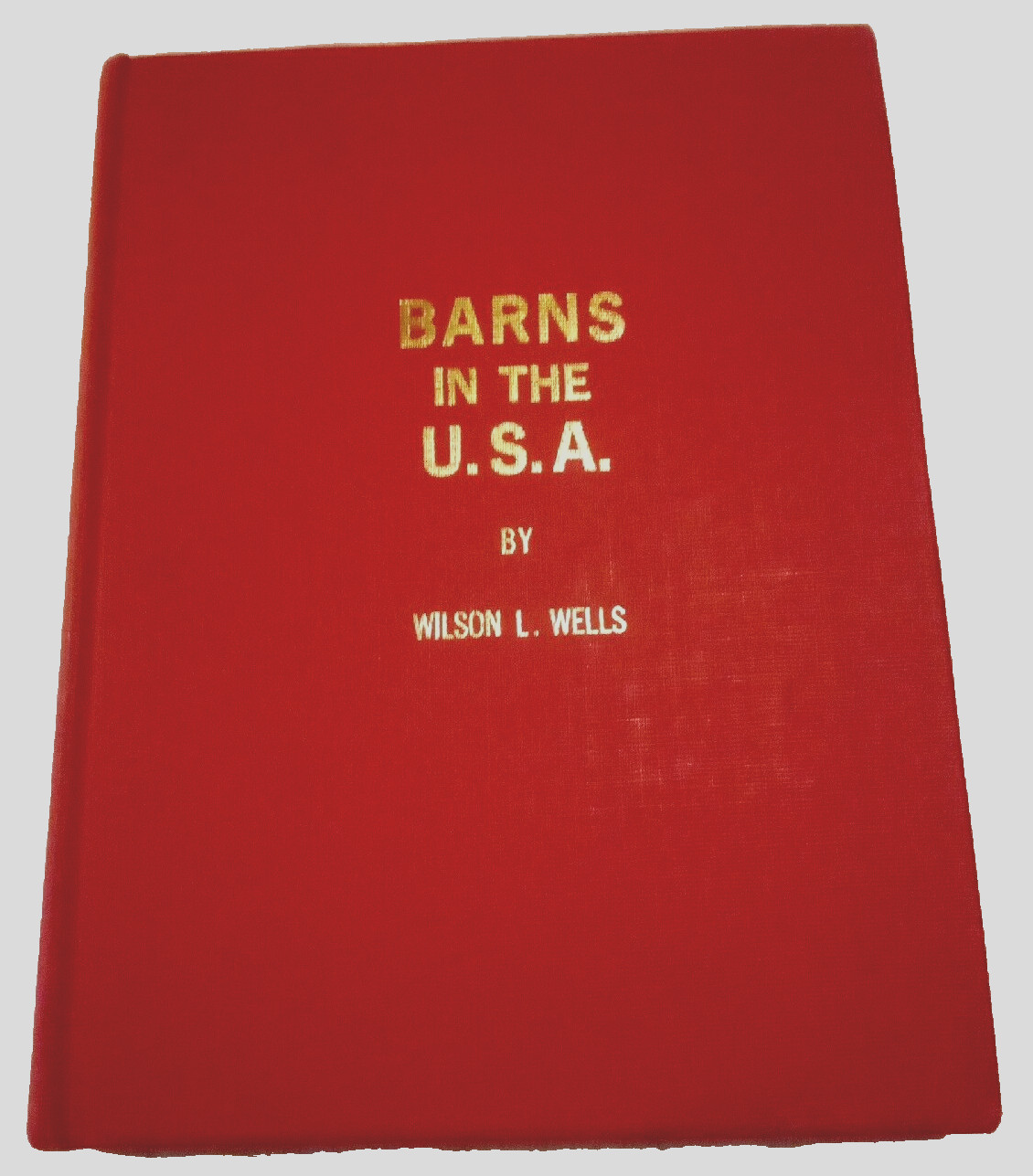 Barns in the USA Wilson L Wells Rare Signed Self-Published 1976 HC Illustrated