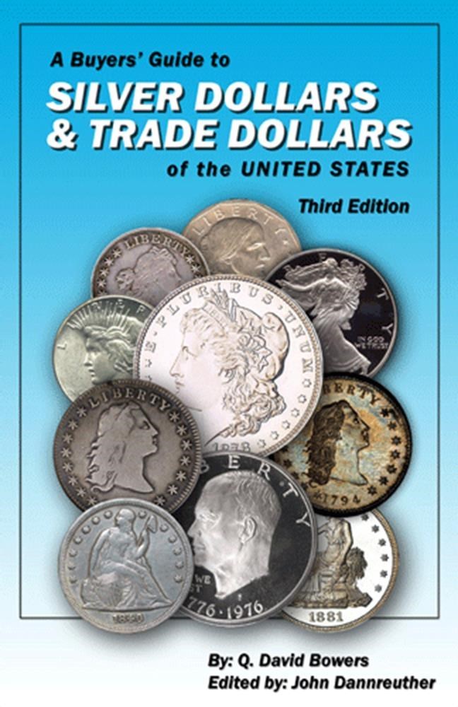 A Buyer’s Guide to Silver Dollars & Trade Dollars of the U.S. Bowers 3rd Ed.
