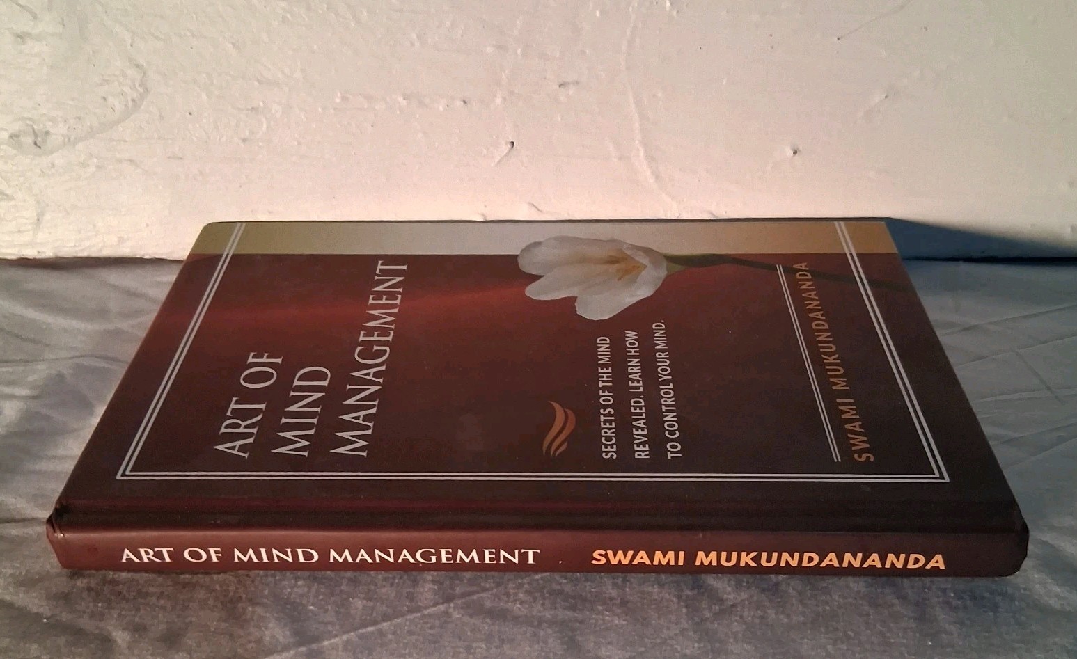 ART OF MIND MANAGEMENTSECRETS OF THE MIND REVEALED. SWAMI MUKUNDANANDA 1st Ed.