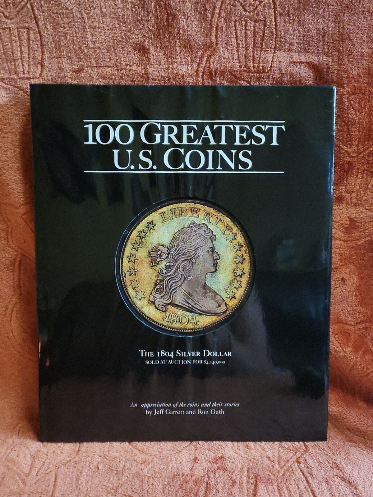 100 GREATEST U.S. COINS By Jeff Garrett & Ron Guth – Hardcover
