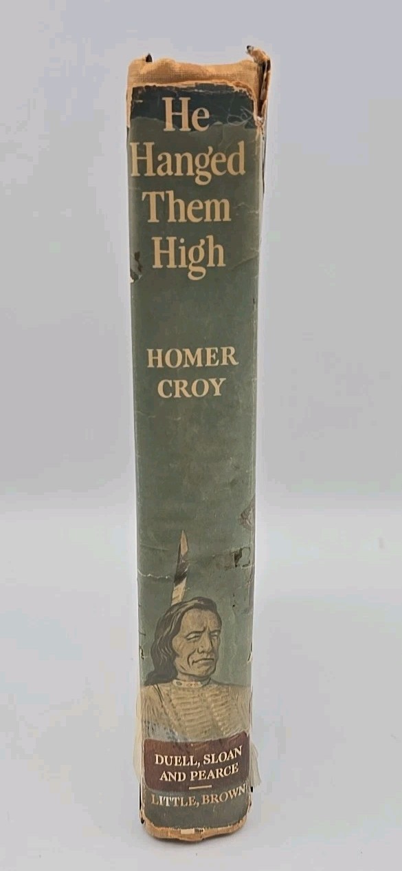 1st Ed He Hanged Them High – Homer Croy True Acc Isaac C. Judge INDIAN TERRITORY