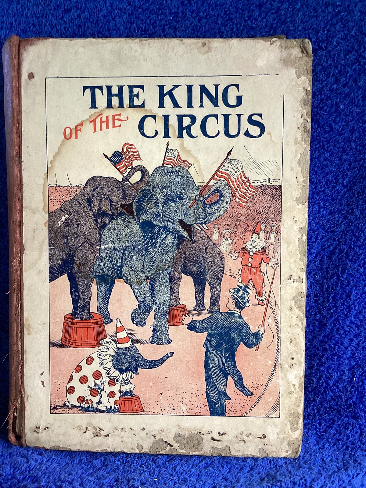 Vintage The King Of The Circus 1902 Book Unknown Publisher And Author 224 Pages