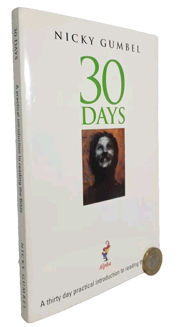 30 Days: A Practical Introduction to Reading the Bible Nicky Gumbel,Paperback FP
