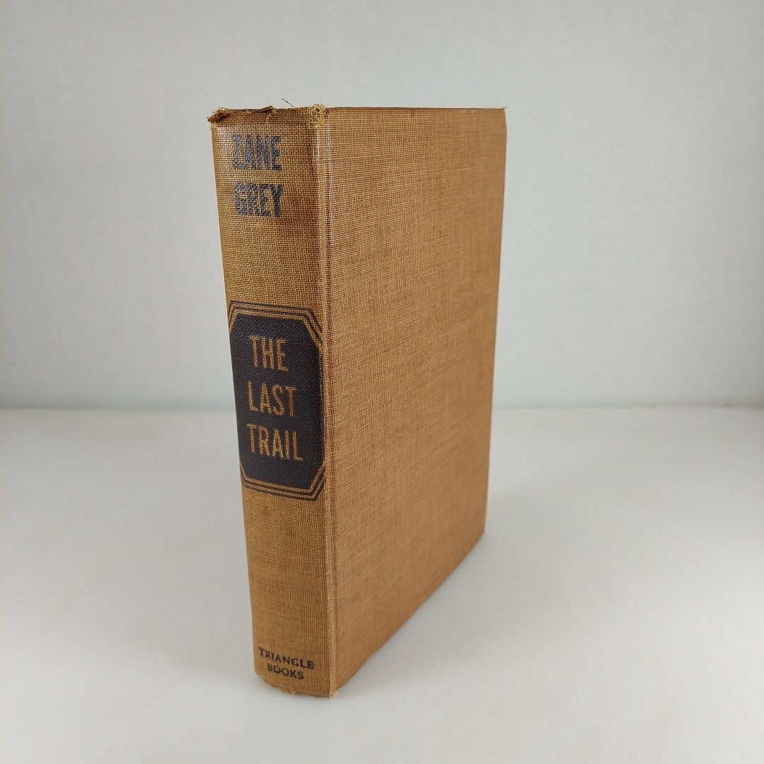 The Last Trail Zane Grey 1942 Triangle Books Hardcover