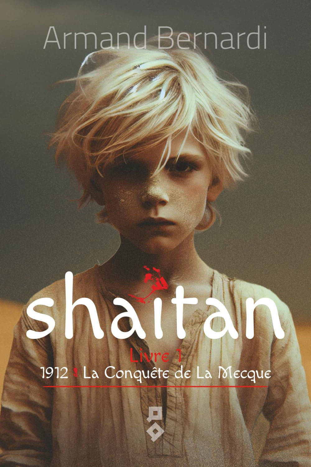 SHAÏTAN – Livre 1: 1912, La Conquête De La Mecque