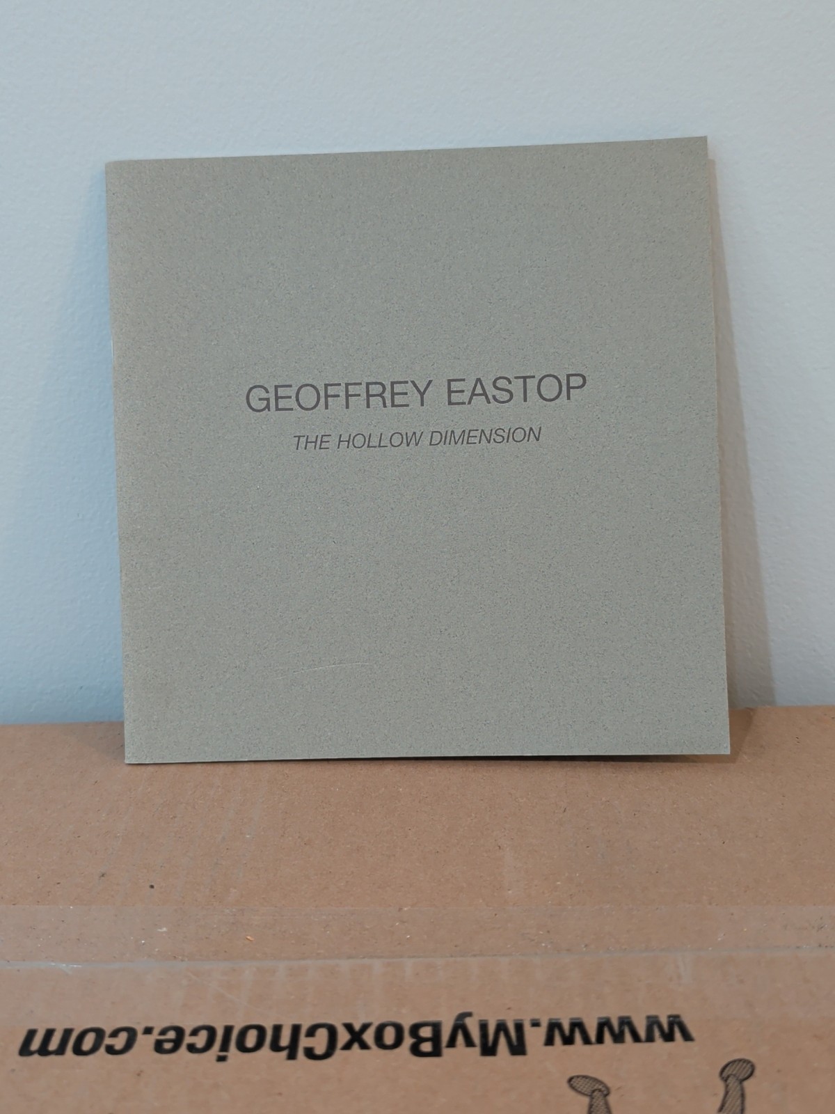Geoffrey Eastop the Hollow Dimension. London, The Berkeley Gallery. 2002 Catalog