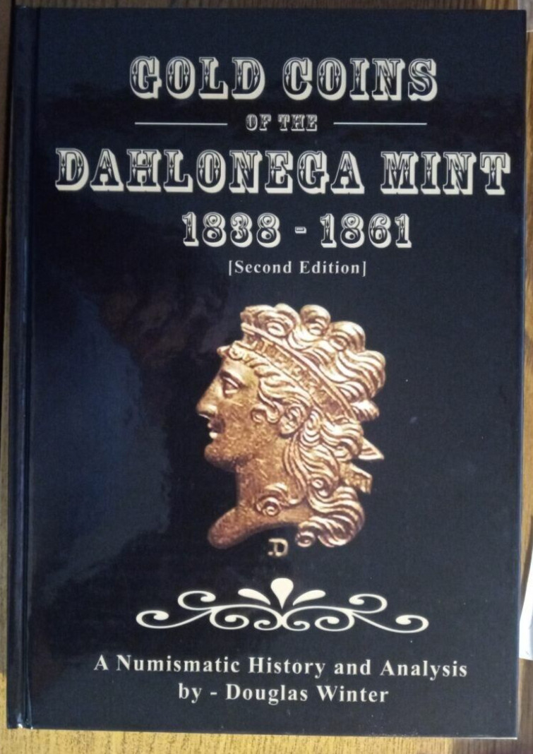 Gold Coins of the Dahlonega Mint 1838-1861: A Numismatic History and Analysis