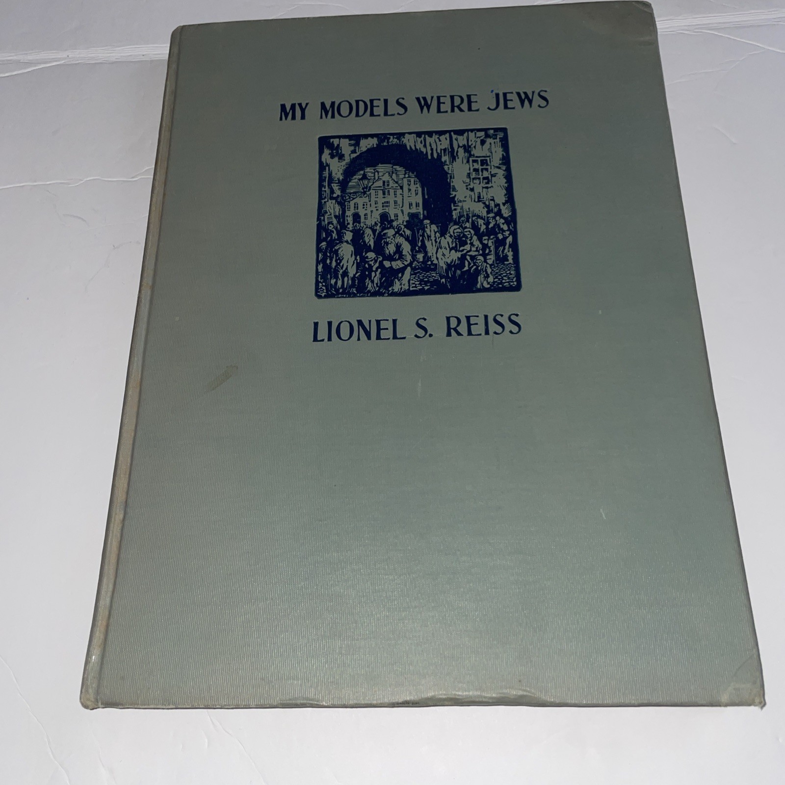 My Models Were Jews Book By Lionel S Reiss Limited Edition Judaica Book 1938 HC