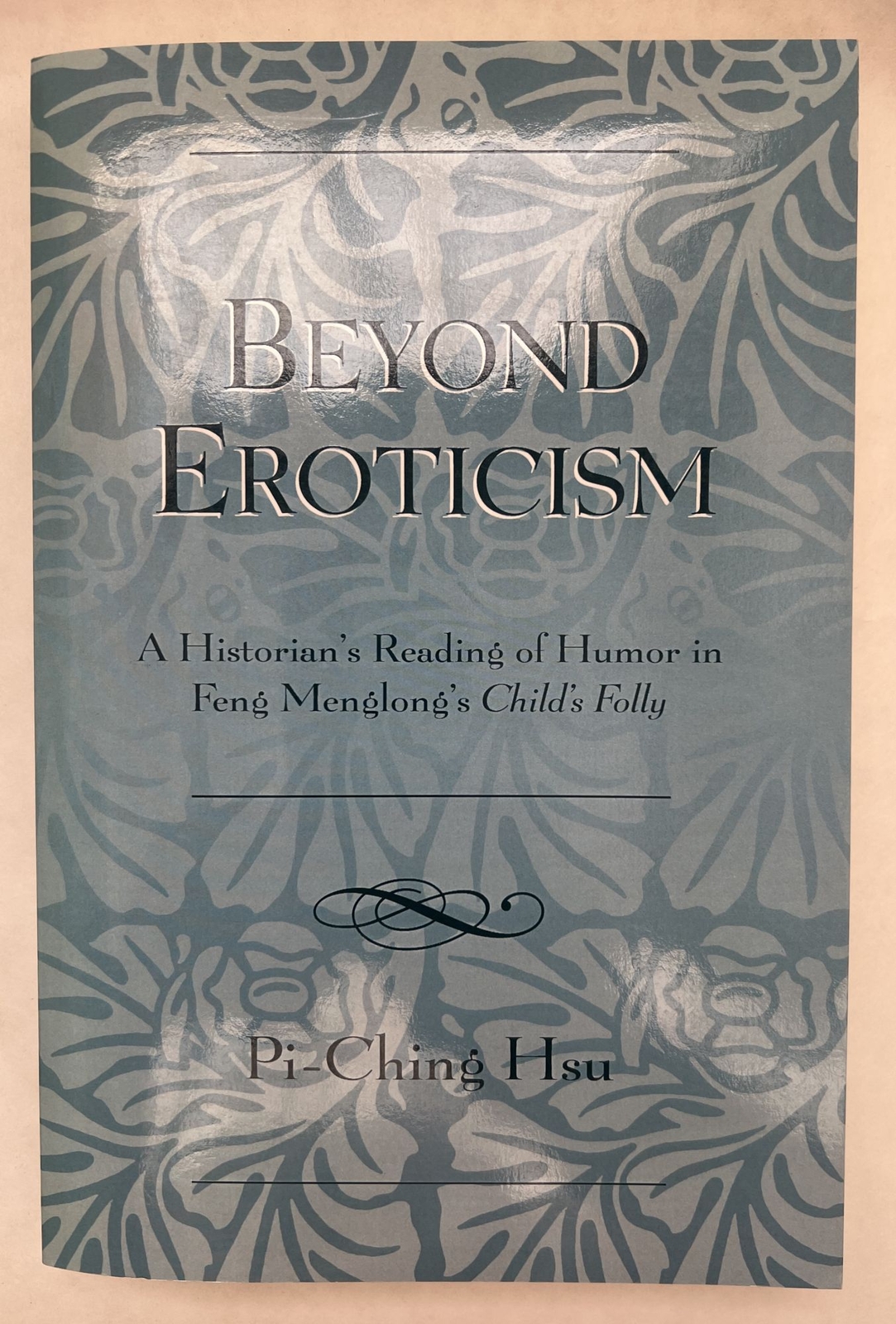 Pi-Ching Hsu / Beyond Eroticism Historian’s Reading of Humor in Feng Menglong’s