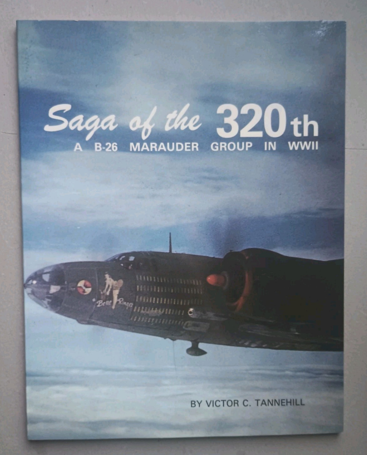 Saga of the 320th: A B-26 Marauder Group in WWII (1984) Victor Tannehill SC