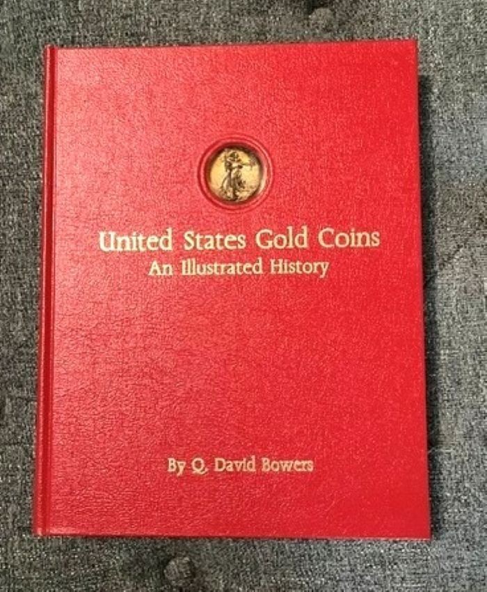United States Gold Coins An Illustrated History By: Q. David Bowers – Signed