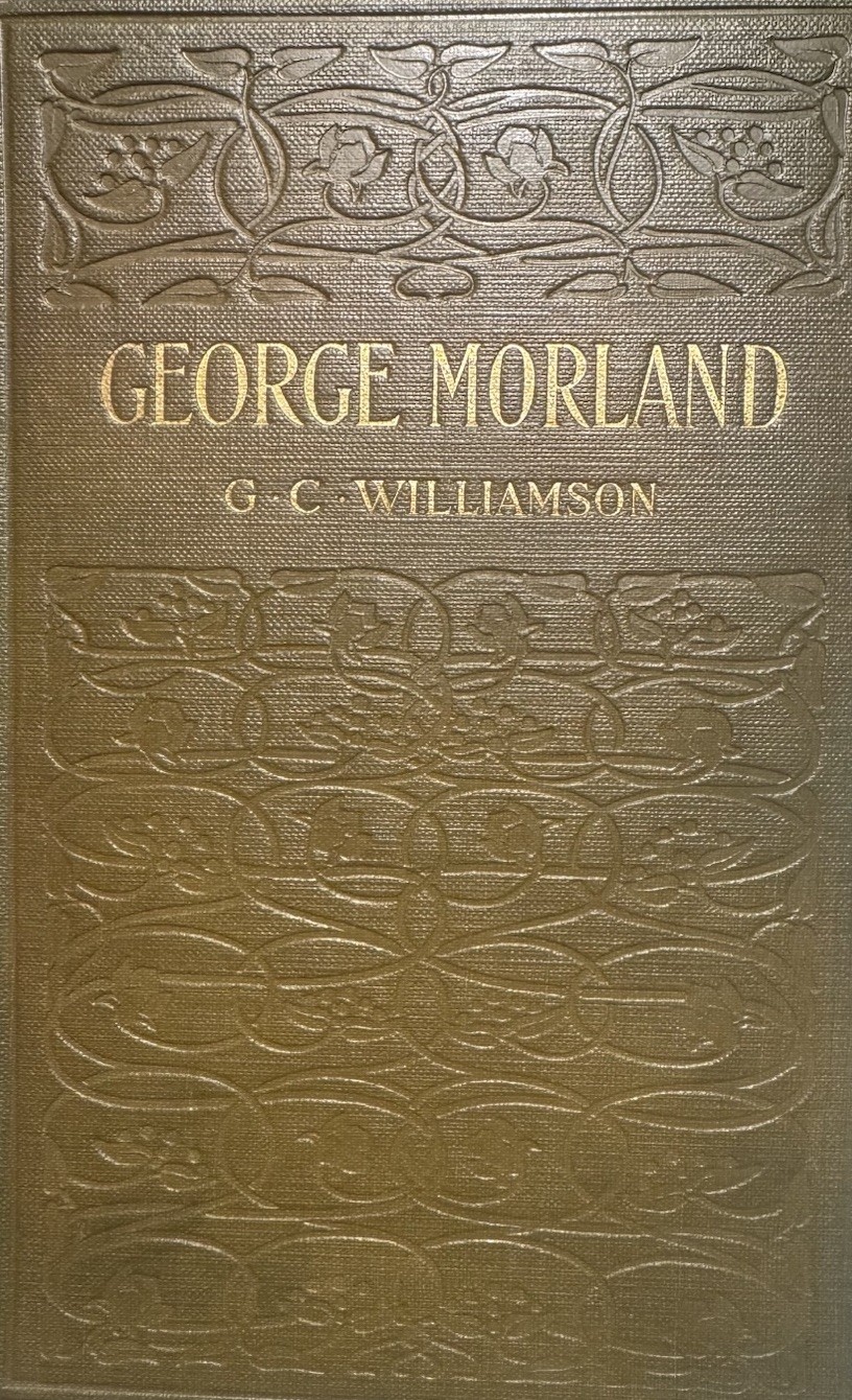 1907 GEORGE MORLAND: HIS LIFE & WORKS – 50 PLATES – Master English Painter VG+
