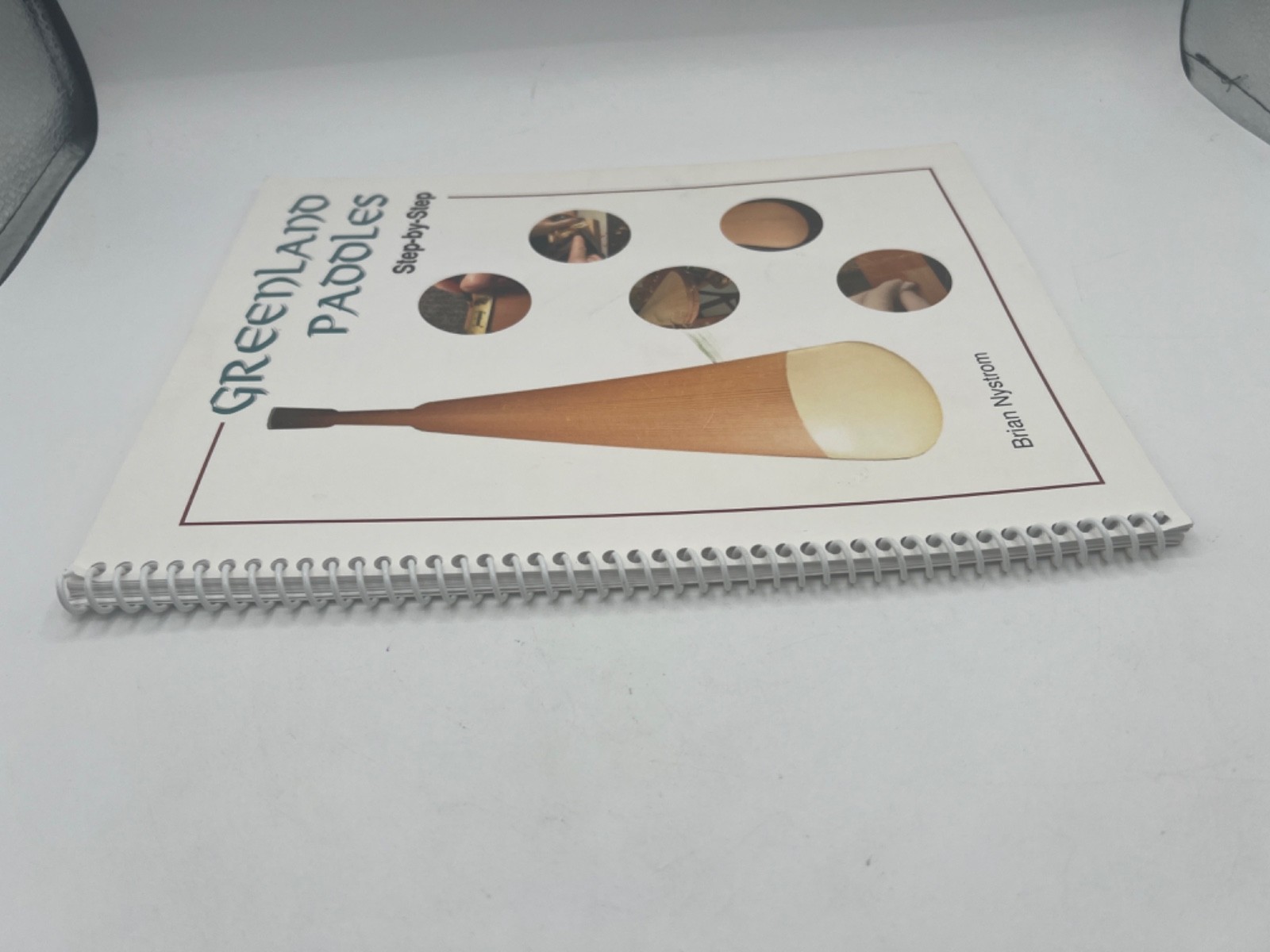 Greenland Paddles, Step By Step. Nystrom. 2007, Spiral Bound, Woodworking- READ!