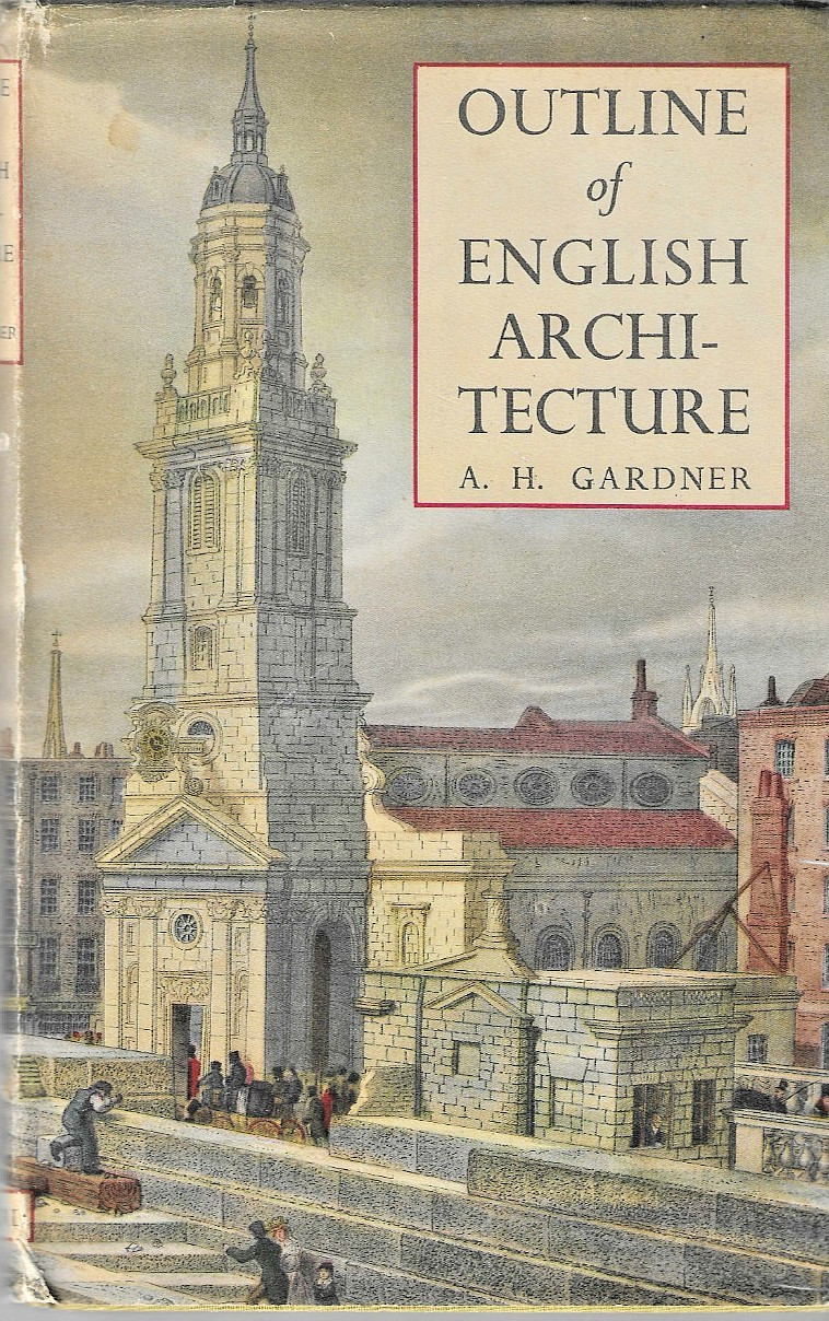 Outline Of British Architecture By A. H. Gardner ©1949 (3rd Ed) H/B 122pgs