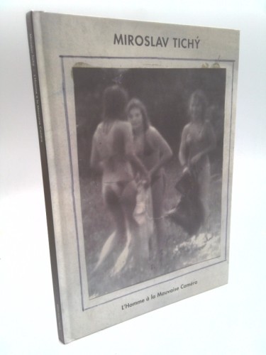 Miroslav Tichy – L’homme A La Mauvaise Camera (French Edition) by Various