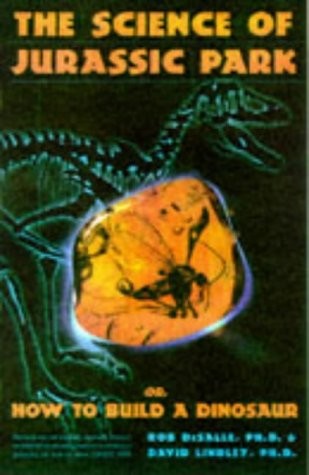‘THE SCIENCE OF ”JURASSIC PARK” AND THE ”LOST WORLD”: By David Lindley’