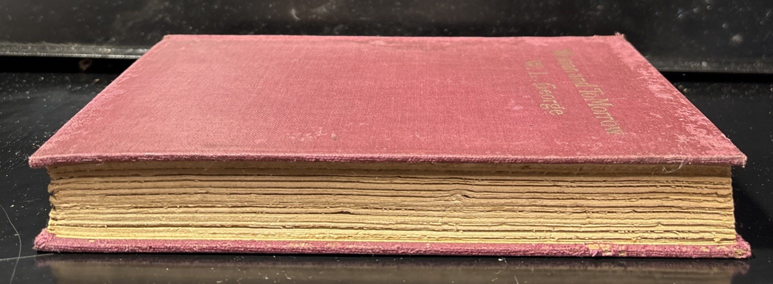 WOMAN AND TO-MORROW or THE INTELLIGENCE OF WOMEN By: W. L. George 1913 HB 1st Ed