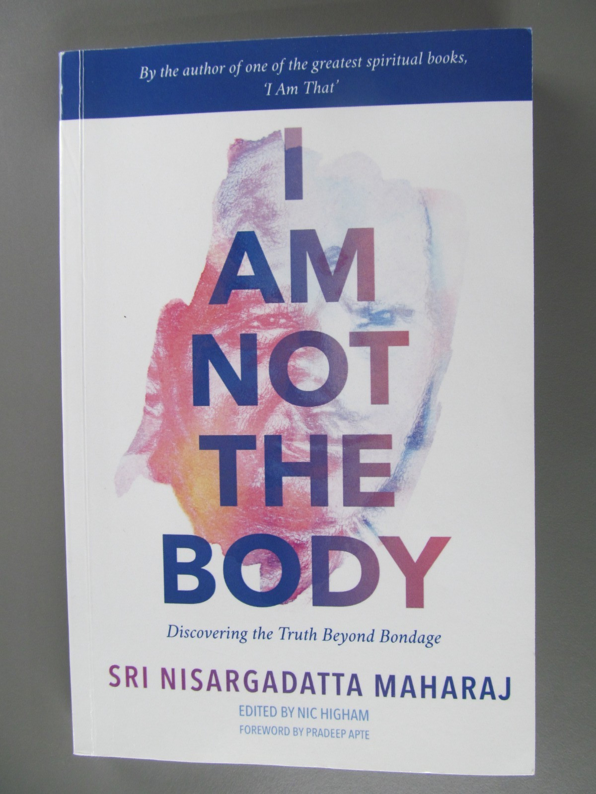 I am Not the Body, by Sri Nisargadatta Maharaj, 2020, Paperbound First Edition