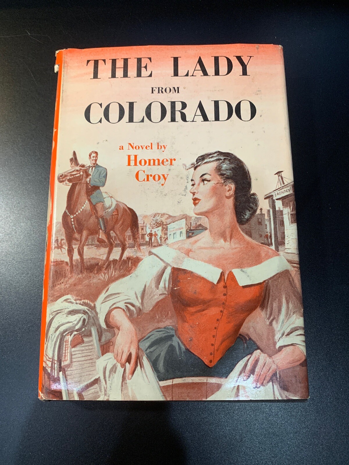 The Lady from Colorado (NoDust) by Homer Croy 1957 RARE 1st EDITION
