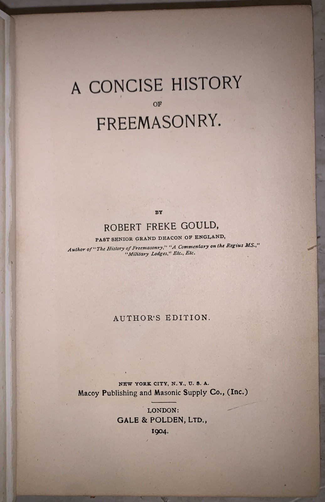 1904, A CONCISE HISTORY OF FREEMASONRY, by ROBERT FREKE GOULD, AUTHOR’S EDITION